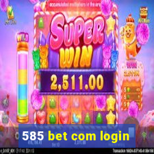 585 bet com login